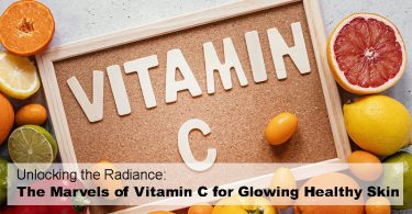 Unlocking the Radiance: The Marvels of Vitamin C for Glowing Healthy Skin